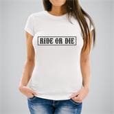 Tshirt  Ride or Die 1  - Femme