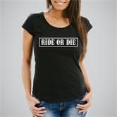 Tshirt  Ride or Die 1  - Femme